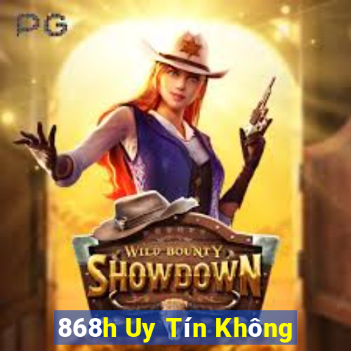 868h Uy Tín Không