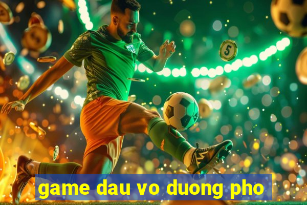 game dau vo duong pho