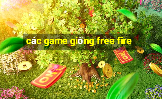 các game giống free fire