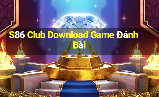 S86 Club Download Game Đánh Bài