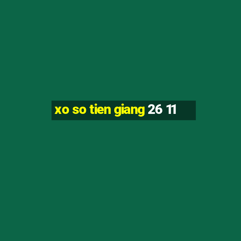 xo so tien giang 26 11