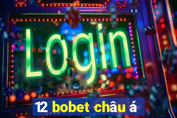 12 bobet châu á