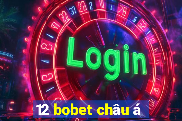 12 bobet châu á