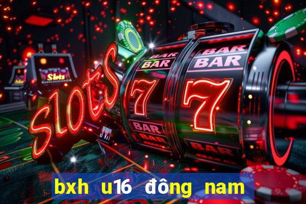 bxh u16 đông nam á 2024