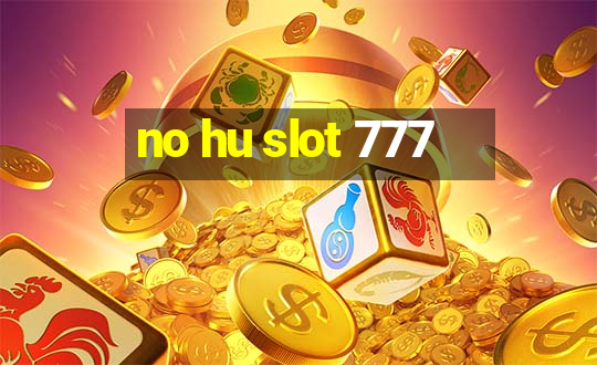 no hu slot 777