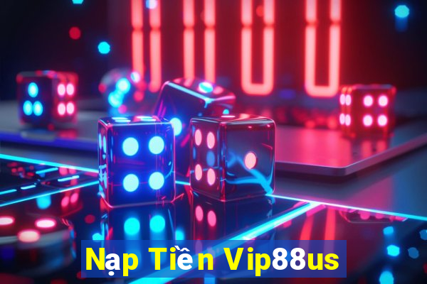 Nạp Tiền Vip88us