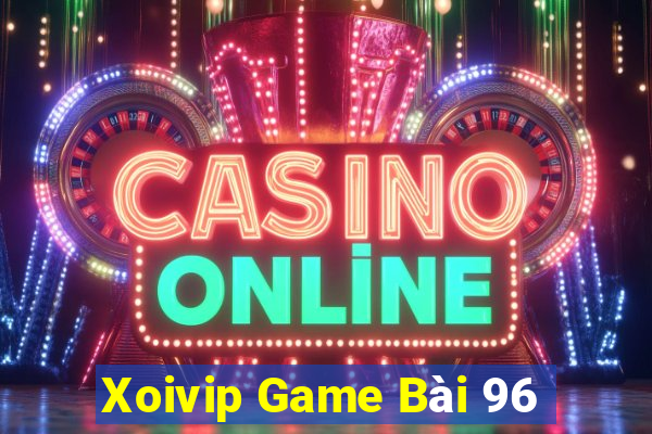 Xoivip Game Bài 96