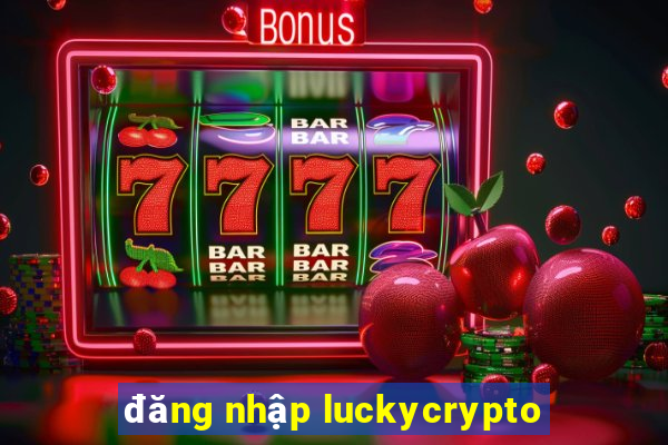 đăng nhập luckycrypto