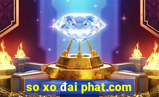 so xo đai phat.com