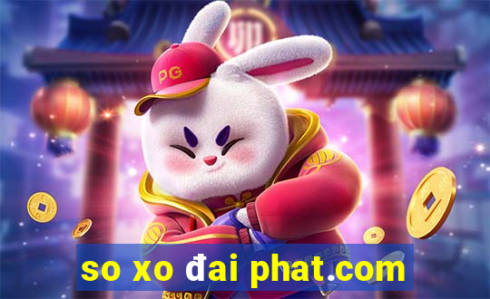 so xo đai phat.com