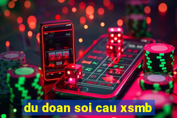 du doan soi cau xsmb