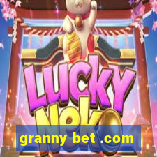 granny bet .com