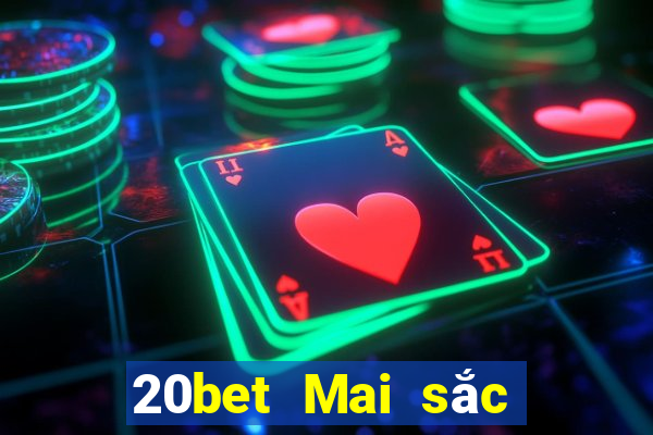 20bet Mai sắc xổ số