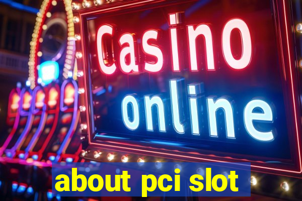 about pci slot