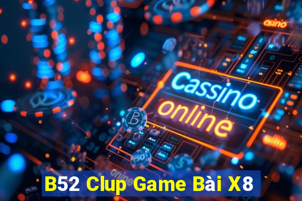 B52 Clup Game Bài X8