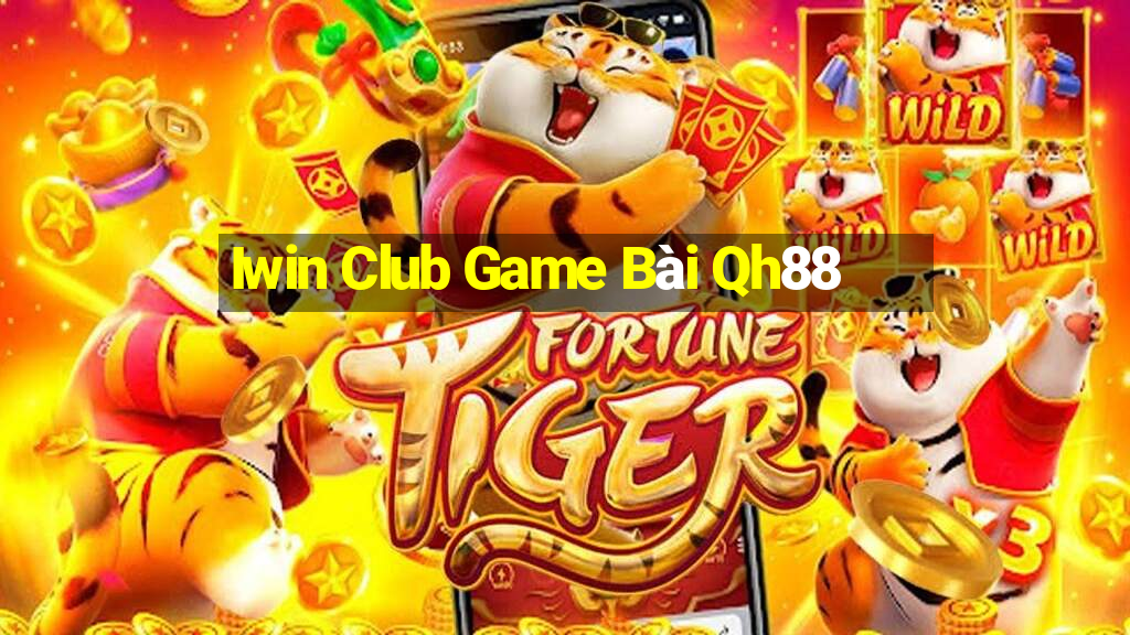 Iwin Club Game Bài Qh88