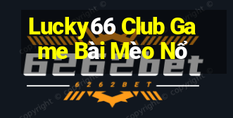 Lucky66 Club Game Bài Mèo Nổ