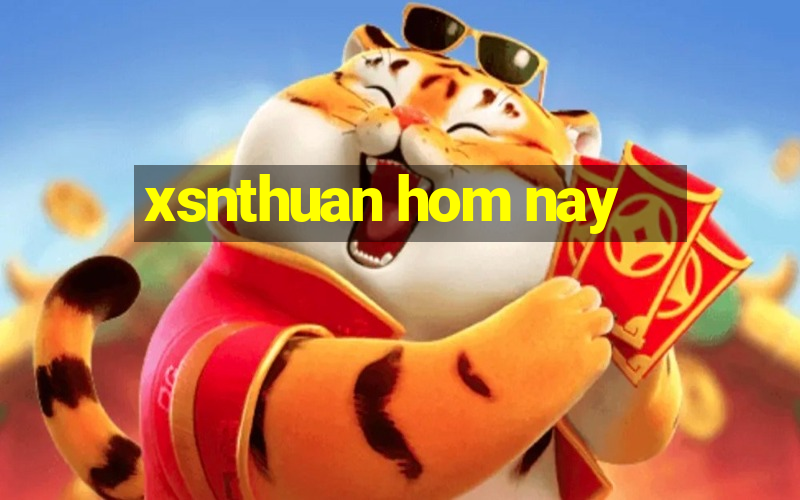 xsnthuan hom nay