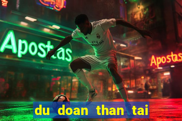 du doan than tai mien bac