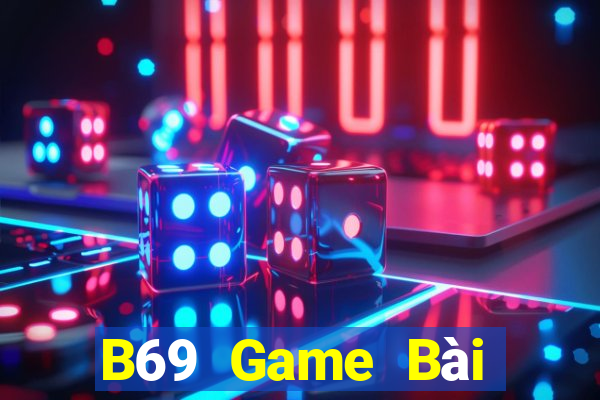 B69 Game Bài Đổi Thưởng Uy Tín 2021