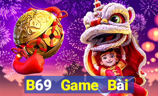 B69 Game Bài Đổi Thưởng Uy Tín 2021