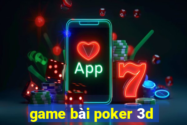 game bài poker 3d