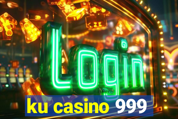 ku casino 999