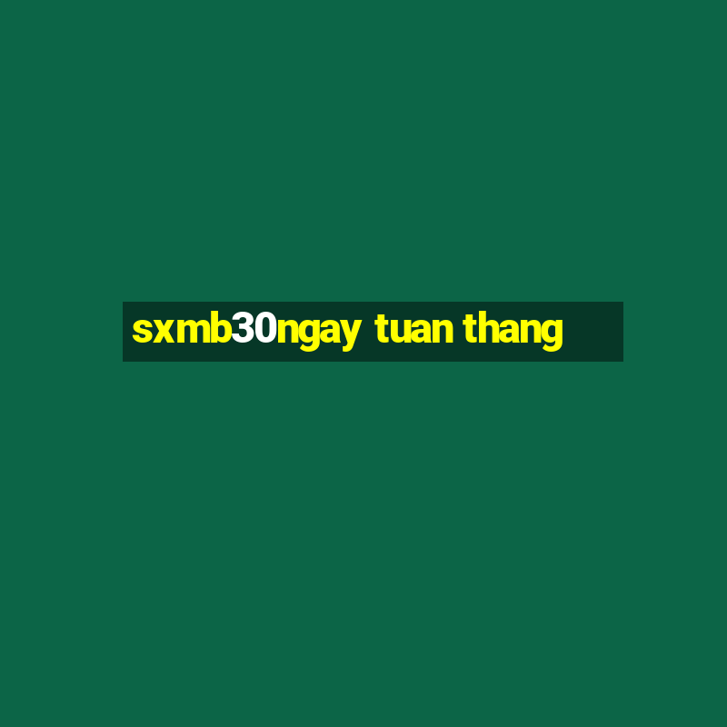 sxmb30ngay tuan thang