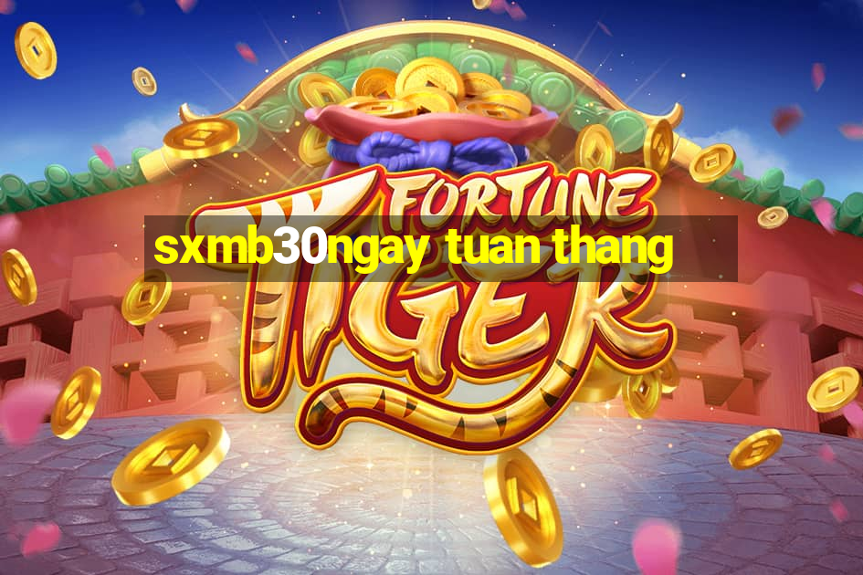 sxmb30ngay tuan thang