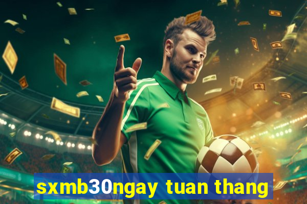 sxmb30ngay tuan thang