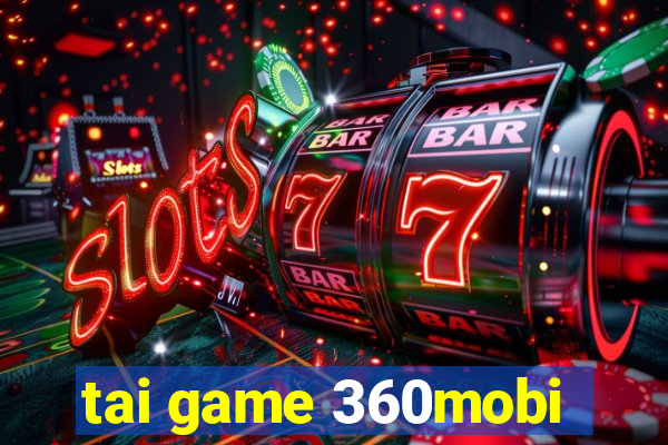 tai game 360mobi