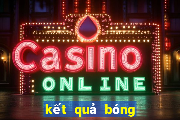 kết quả bóng đá bongdanet