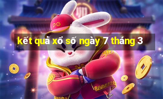 kết quả xổ số ngày 7 tháng 3