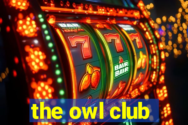 the owl club