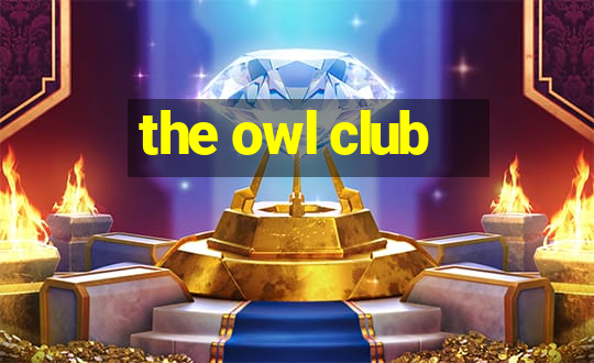 the owl club