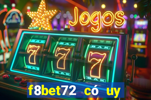 f8bet72 có uy tín không