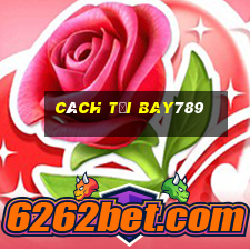 cách tải bay789