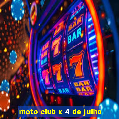 moto club x 4 de julho