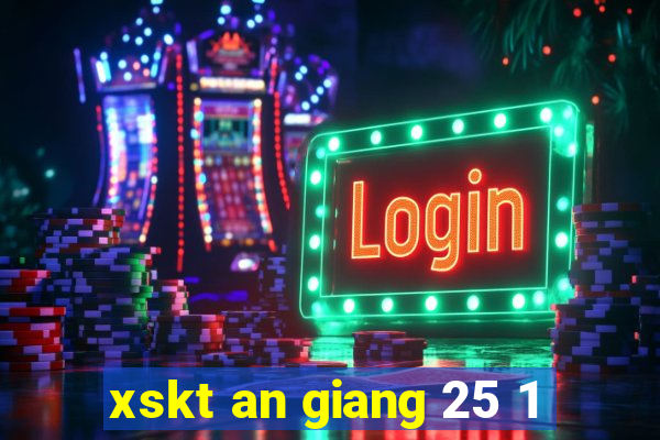 xskt an giang 25 1