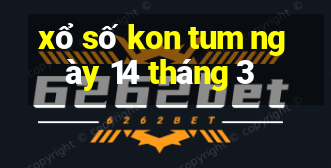 xổ số kon tum ngày 14 tháng 3