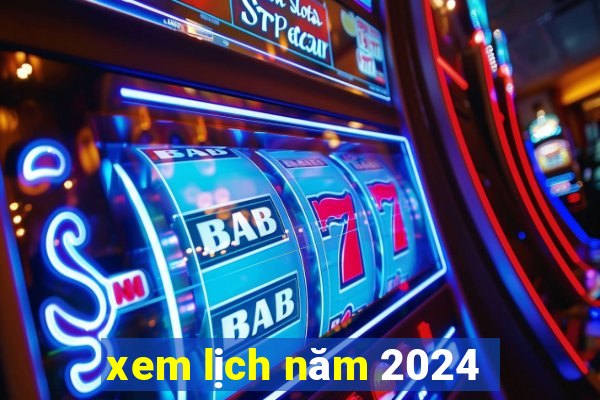 xem lịch năm 2024