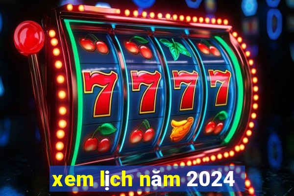 xem lịch năm 2024