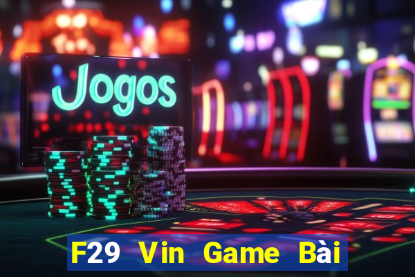 F29 Vin Game Bài 88 Club Đổi Thưởng