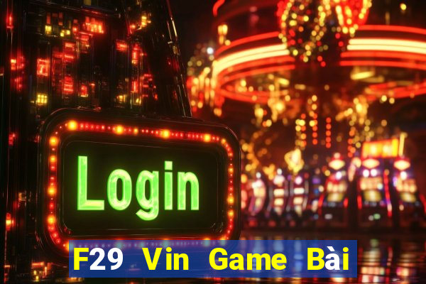 F29 Vin Game Bài 88 Club Đổi Thưởng