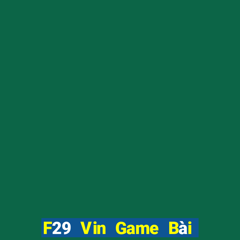 F29 Vin Game Bài 88 Club Đổi Thưởng