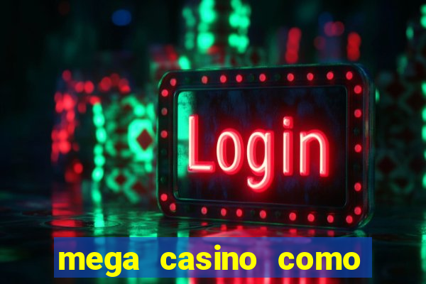 mega casino como sacar dinheiro