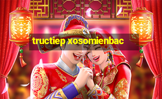 tructiep xosomienbac