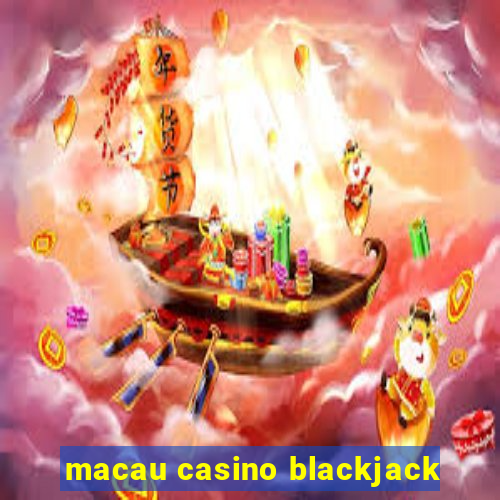 macau casino blackjack