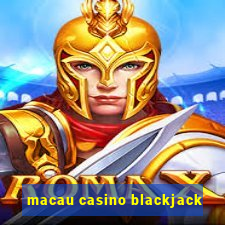 macau casino blackjack