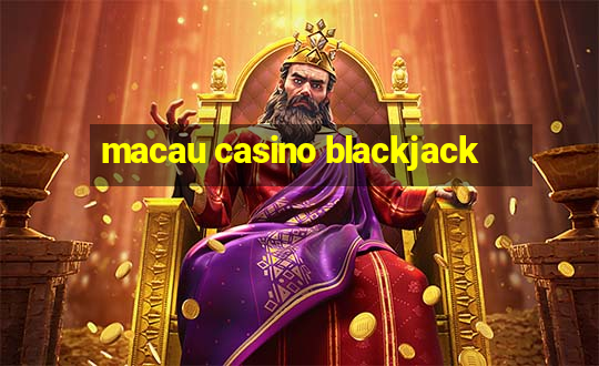 macau casino blackjack